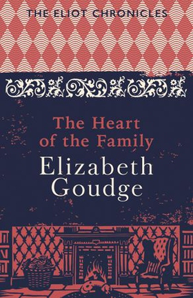 The Heart of the Family - Book Three of The Eliot Chronicles (ebok) av Elizabeth Goudge