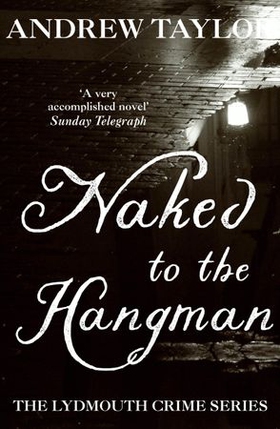 Naked to the Hangman - The Lydmouth Crime Series Book 8 (ebok) av Andrew Taylor