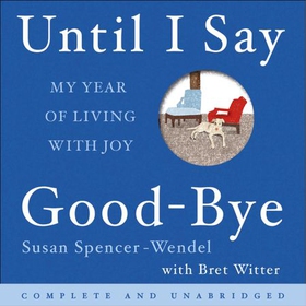 Until I Say Good-Bye - My Year of Living With Joy (lydbok) av Bret Witter