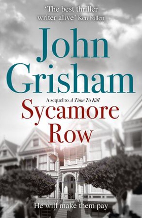 Sycamore Row - Jake Brigance, hero of A TIME TO KILL, is back (ebok) av John Grisham