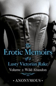 The Erotic Memoirs of a Lusty Victorian Rake: Volume 2