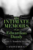 The Intimate Memoirs of an Edwardian Dandy: Volume 1