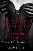 The Intimate Memoirs of an Edwardian Dandy: Volume 3