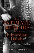 The Intimate Memoirs of an Edwardian Dandy: Volume 4