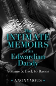 The Intimate Memoirs of an Edwardian Dandy: Volume 5