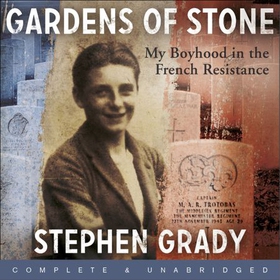 Gardens of Stone: My Boyhood in the French Resistance - My Boyhood in the French Resistance (lydbok) av Stephen Grady