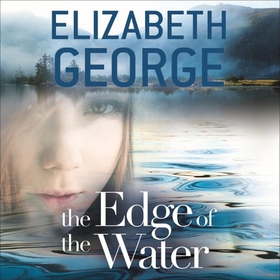 The Edge of the Water - Book 2 of The Edge of Nowhere Series (lydbok) av Elizabeth George