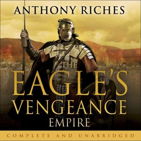 The Eagle's Vengeance: Empire VI (lydbok) av Anthony Riches