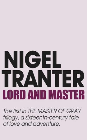 Lord and Master - Master of Gray trilogy 1 (ebok) av Nigel Tranter