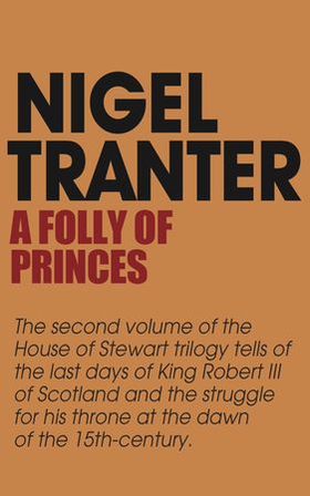 A Folly of Princes - House of Stewart Trilogy 2 (ebok) av Nigel Tranter