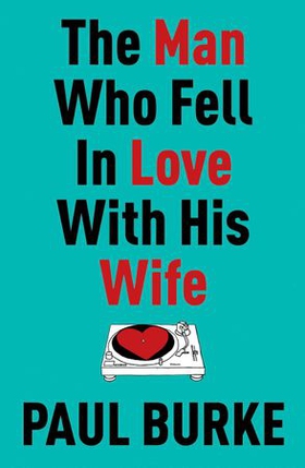 The Man Who Fell In Love With His Wife (ebok) av Paul Burke