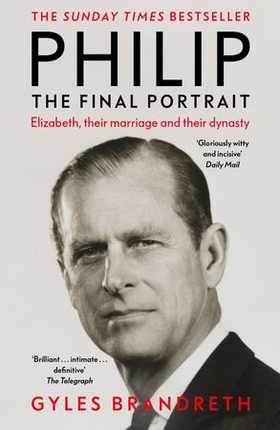 Philip - The Final Portrait - THE INSTANT SUNDAY TIMES BESTSELLER (ebok) av Gyles Brandreth