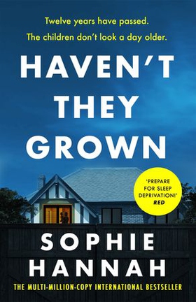 Haven't They Grown - a totally gripping, addictive and unputdownable crime thriller packed with twists (ebok) av Sophie Hannah