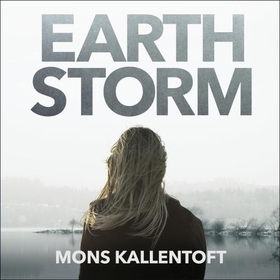 Earth Storm - The new novel from the Swedish crime-writing phenomenon (lydbok) av Mons Kallentoft