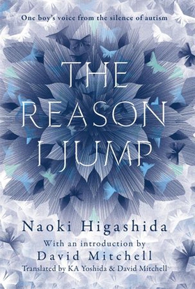 The Reason I Jump: one boy's voice from the silence of autism (ebok) av Naoki Higashida