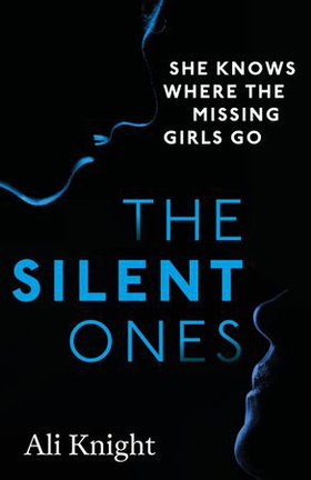 The Silent Ones: an unsettling psychological thriller with a shocking twist (ebok) av Ali Knight
