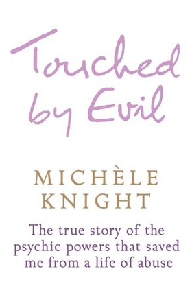 Touched by Evil (ebok) av Michele Knight