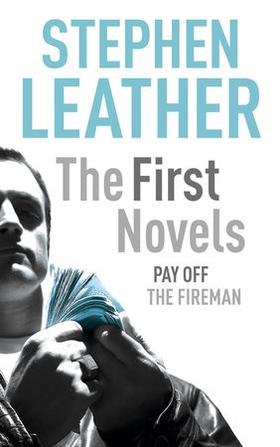 Stephen Leather: The First Novels - Pay Off, The Fireman (ebok) av Stephen Leather