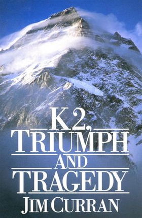 K2: Triumph And Tragedy (ebok) av Jim Curran