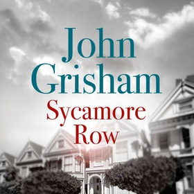 Sycamore Row - Jake Brigance, hero of A TIME TO KILL, is back (lydbok) av John Grisham