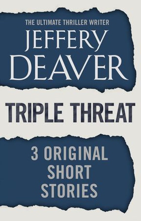 Triple Threat - Three Original Short Stories (ebok) av Jeffery Deaver