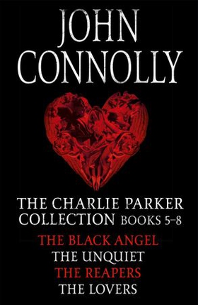 The Charlie Parker Collection 5-8 - The Black Angel, The Unquiet, The Reapers, The Lovers (ebok) av John Connolly