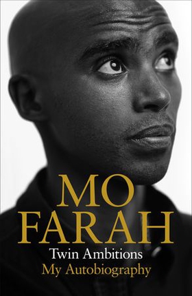 Twin Ambitions - My Autobiography - The story of Team GB's double Olympic champion (ebok) av Mo Farah