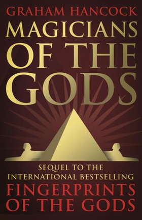 Magicians of the Gods - Evidence for an Ancient Apocalypse (ebok) av Graham Hancock
