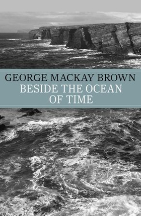 Beside the Ocean of Time (ebok) av George Mackay Brown
