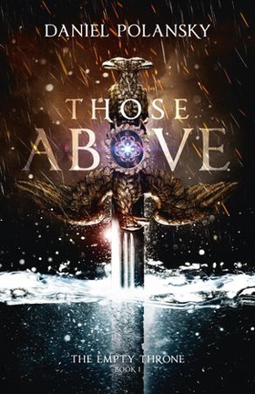 Those Above: The Empty Throne Book 1 - An epic fantasy adventure (ebok) av Daniel Polansky