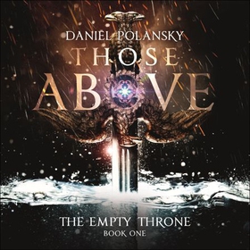 Those Above: The Empty Throne Book 1 - An epic fantasy adventure (lydbok) av Daniel Polansky