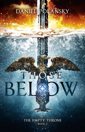 Those Below: The Empty Throne Book 2 - An epic fantasy adventure (ebok) av Daniel Polansky
