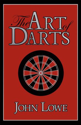 The Art of Darts (ebok) av John Lowe