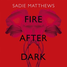 Fire After Dark (After Dark Book 1) - A passionate romance and unforgettable love story (lydbok) av Sadie Matthews