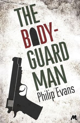 The Bodyguard Man (ebok) av Philip Evans