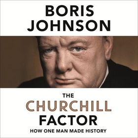 The Churchill Factor - How One Man Made History (lydbok) av Boris Johnson