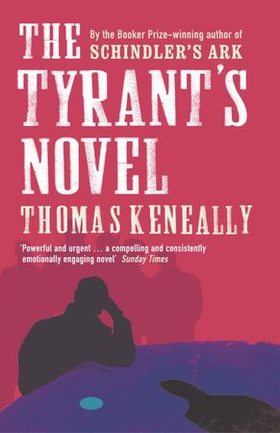 The Tyrant's Novel (ebok) av Thomas Keneally