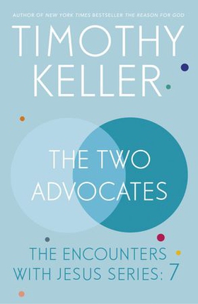 The Two Advocates - The Encounters With Jesus Series: 7 (ebok) av Timothy Keller