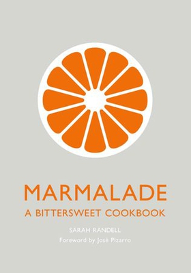 Marmalade - A Bittersweet Cookbook (ebok) av Sarah Randell