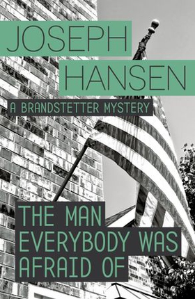 The Man Everybody Was Afraid Of - Dave Brandstetter Investigation 4 (ebok) av Joseph Hansen