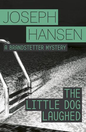 The Little Dog Laughed - Dave Brandstetter Investigation 8 (ebok) av Joseph Hansen