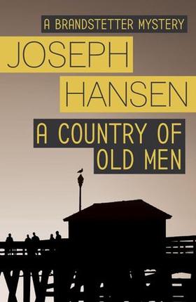 A Country of Old Men - Dave Brandstetter Investigation 12 (ebok) av Joseph Hansen