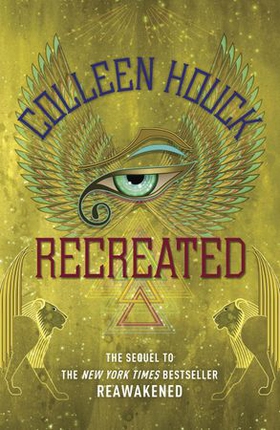 Recreated - Book Two in the Reawakened series, filled with Egyptian mythology, intrigue and romance (ebok) av Colleen Houck