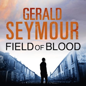 Field of Blood (lydbok) av Gerald Seymour