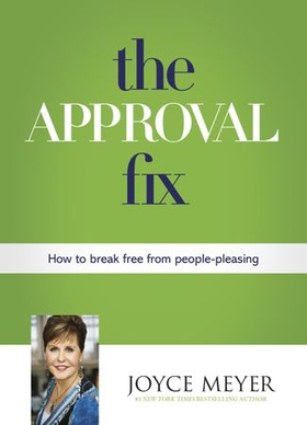 The Approval Fix - How to Break Free From People-Pleasing (ebok) av Joyce Meyer