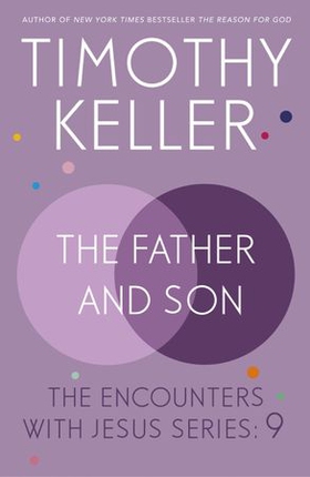 Father and Son - The Encounters with Jesus Series: 9 (ebok) av Timothy Keller