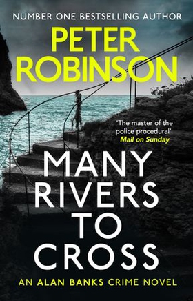 Many Rivers to Cross - The 26th DCI Banks novel from The Master of the Police Procedural (ebok) av Peter Robinson