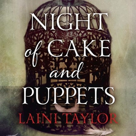 Night of Cake and Puppets - The Standalone Daughter of Smoke and Bone Graphic Novella (lydbok) av Laini Taylor