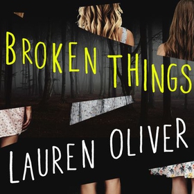 Broken Things - From the bestselling author of Panic, soon to be a major Amazon Prime series (lydbok) av Lauren Oliver