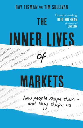 The Inner Lives of Markets - How People Shape Them - And They Shape Us (ebok) av Ray Fisman